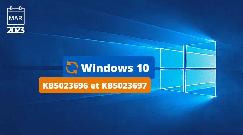 Windows 10 - KB5023696 et KB5023697