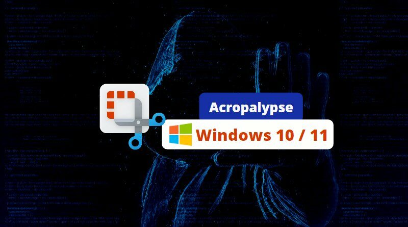 Windows 10 et Windows 11 - Acropalypse