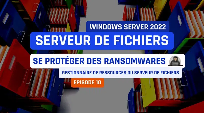 Windows Server FSRM - Se protéger des ransomwares