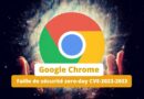 Google Chrome - Faille de sécurité zero-day CVE-2023-2033
