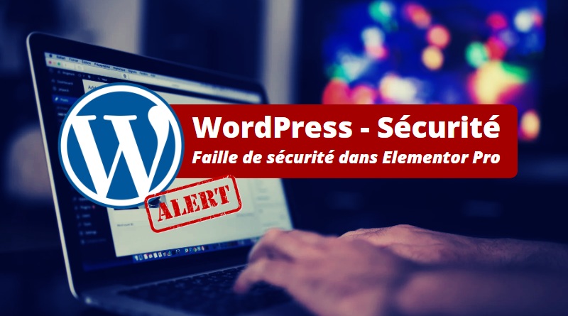 WordPress - Faille Elementor Pro - Mars 2023