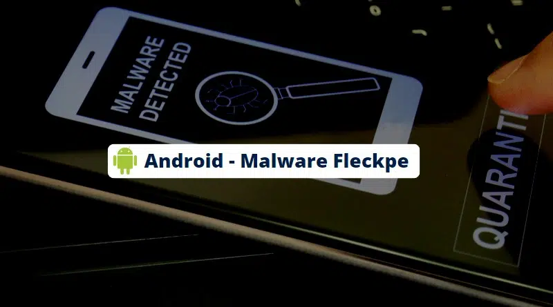Android - Malware Fleckpe - Mai 2023