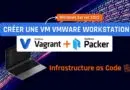 Créer VM VMware Workstation Vagrant Packer