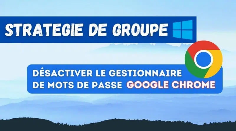 Désactiver le gestionnaire de mots de passe Google Chrome