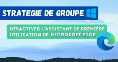 GPO Désactiver assistant première utilisation Microsoft Edge