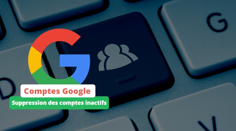 Google - Suppression des comptes inactifs