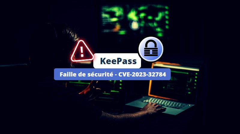 KeePass - Faille de sécurité - CVE-2023-32784