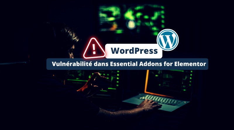 WordPress - Vulnérabilité dans Essential Addons for Elementor - 2023