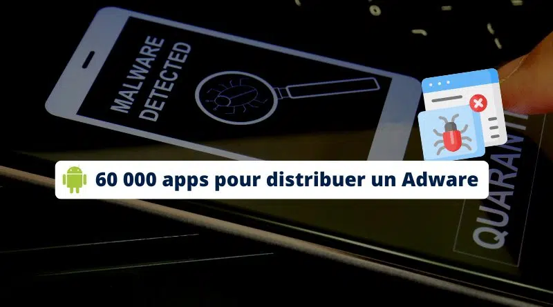 60 000 apps pour distribuer un Adware Android