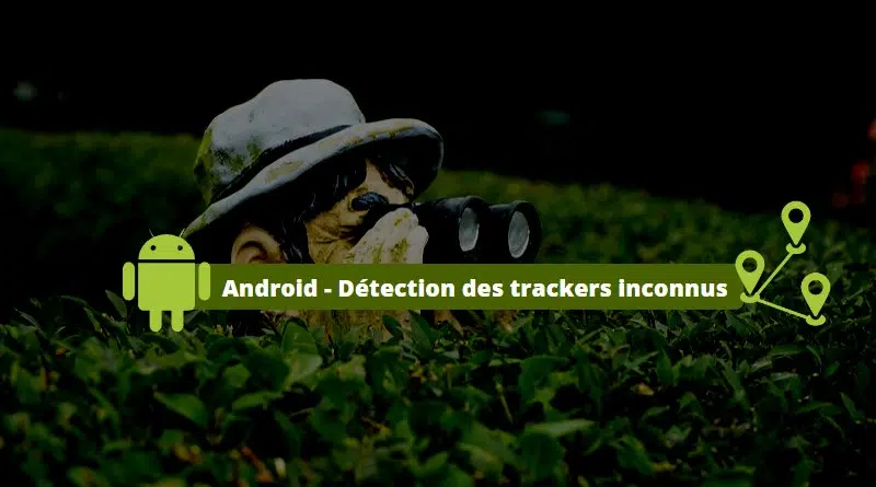 Android - Détection des trackers inconnus