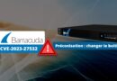 Barracuda - CVE-2023-27532 - Préconisation changer le boitier