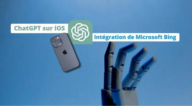 ChatGPT sur iOS - Intégration Microsoft Bing