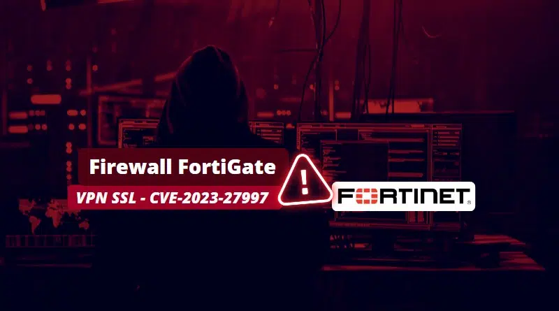 Firewall Fortigate - VPN SSL - CVE-2023-27997
