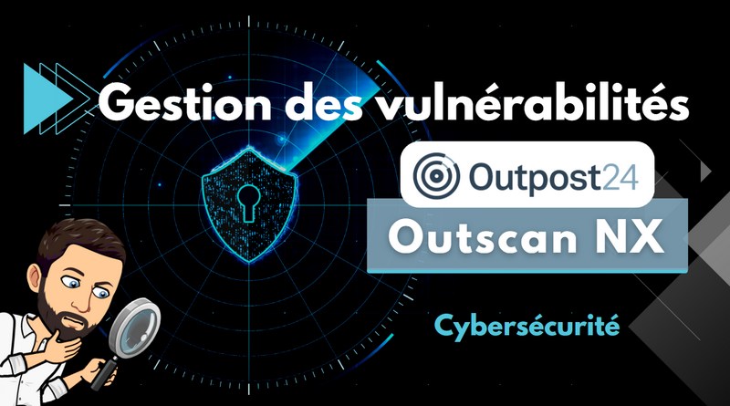 Tuto Outpost24 Outscan NX - Gestion des vulnérabilités
