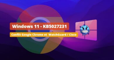 Windows 11 - KB5027231 - Cisco et WatchGuard bloquent Google Chrome