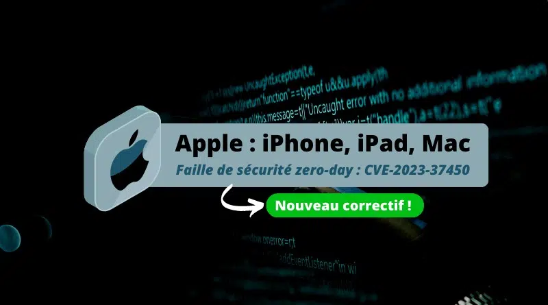 Apple - CVE-2023-37450 - Nouveau correctif