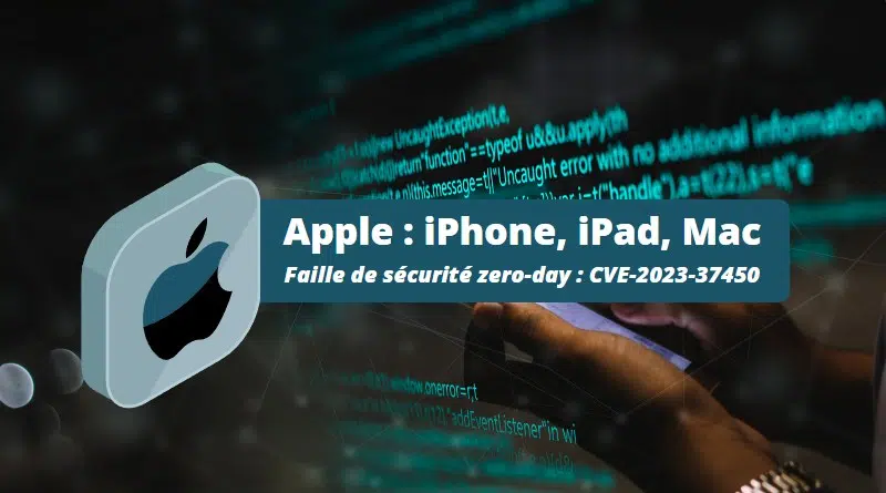 Apple - Faille de sécurité zero-day - CVE-2023-37450