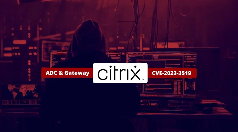 Citrix ADC et Gateway - CVE-2023-3519