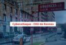 Cyberattaque CHU de Rennes - 300 Go de données