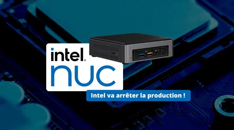 Intel a pris la décision d'arrêter sa gamme NUC