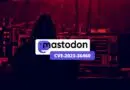 Mastodon - CVE-2023-36460 - Alerte juillet 2023