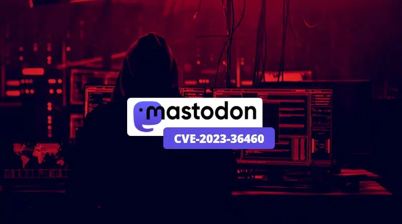 Mastodon - CVE-2023-36460 - Alerte juillet 2023