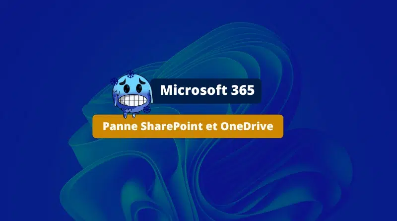 Microsoft - Panne SharePoint et OneDrive 24 juillet 2023