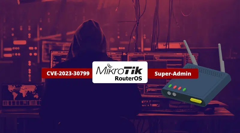 MikroTik RouteurOS Super admin CVE-2023-30799