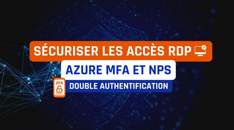 Sécuriser RDP avec Azure MFA et NPS