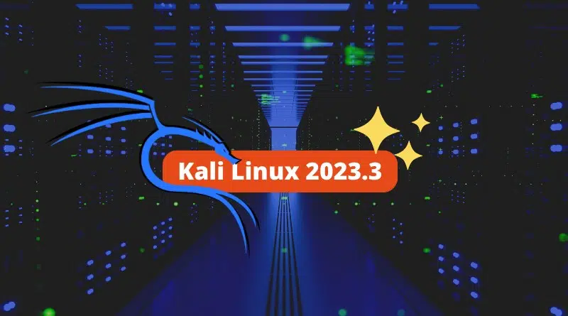 Nouveautés Kali Linux 2023.3