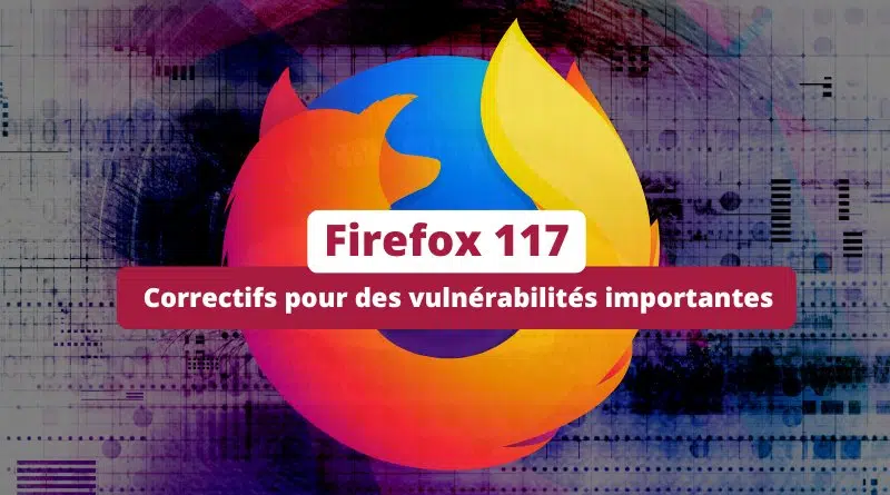 Correctifs de sécurité Firefox 117