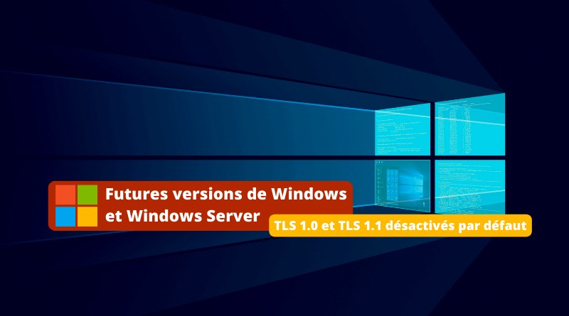 Futures versions de Windows et Windows Server - Versions TLS obsolètes