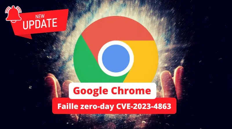 Google Chrome - Faille zero-day CVE-2023-4863