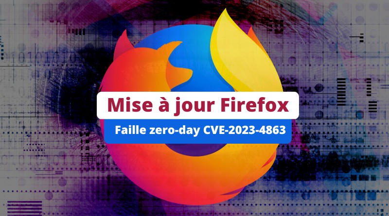 Mise à jour Firefox - Faille zero-day CVE-2023-4863