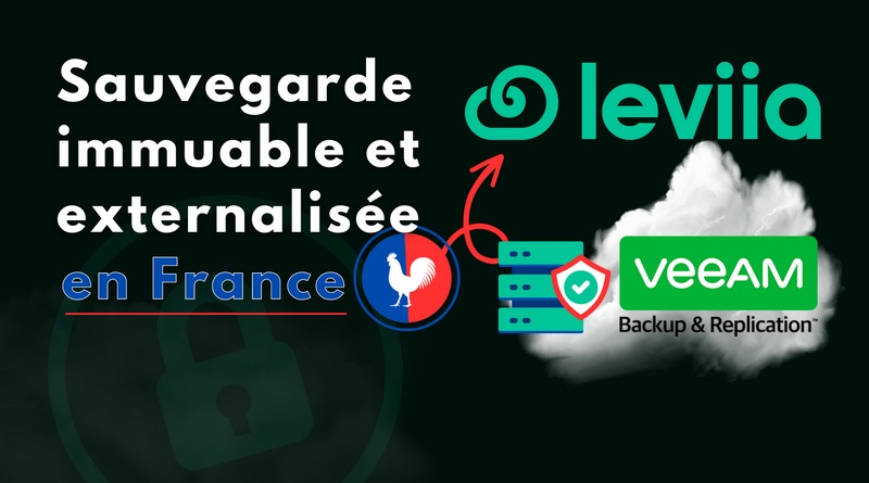 Sauvegarde immuable et externalisée en France - Leviia Veeam