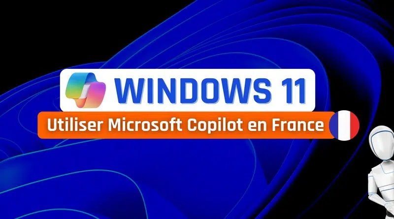 Tuto utiliser Microsoft Copilot en France