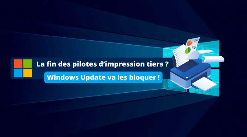 Windows Update va bloquer les pilotes impression tiers sous Windows