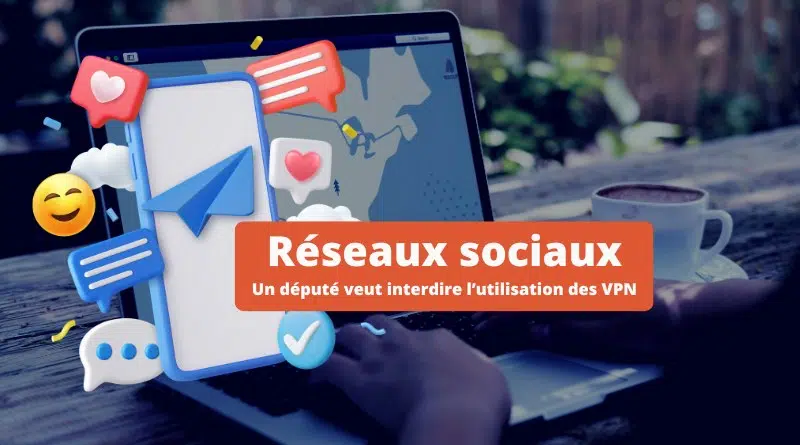 interdire utilisation des VPN pour accéder aux réseaux sociaux