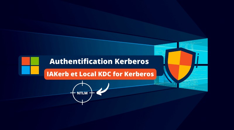 Authentification Kerberos IAKerb et Local KDC Windows 11