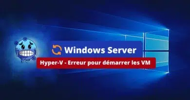 Hyper-V - Erreur pour démarrer les VM Octobre 2023