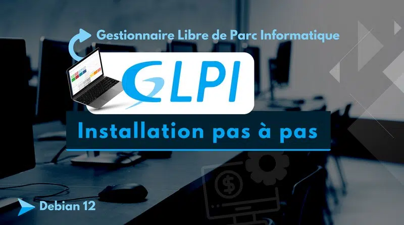 Installation pas à pas GLPI 10 Debian 12