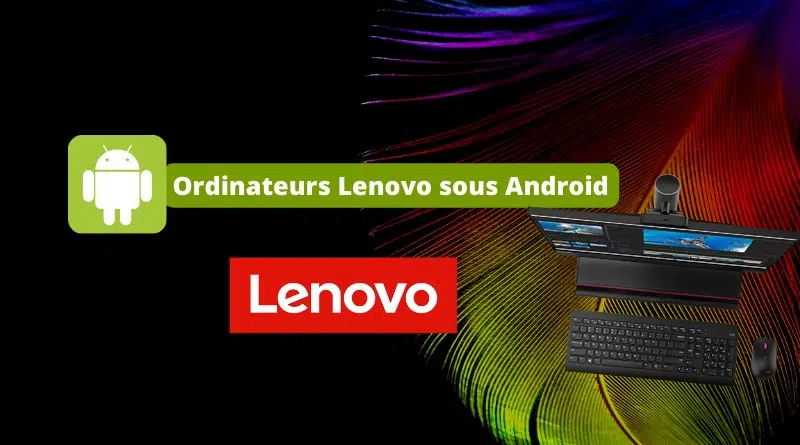 Ordinateurs Lenovo sous Android 2023