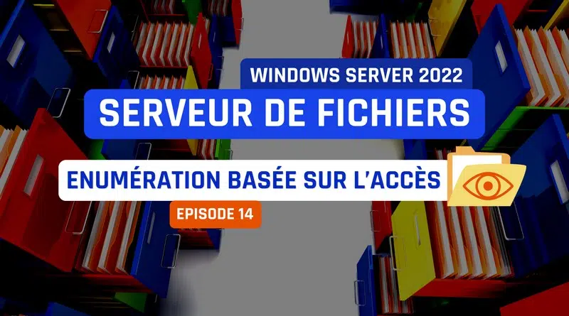 Tuto Windows Server Enumération basée sur l’accès