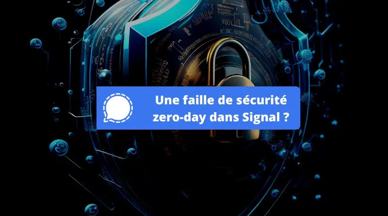 Une faille de sécurité zero-day dans Signal octobre 2023