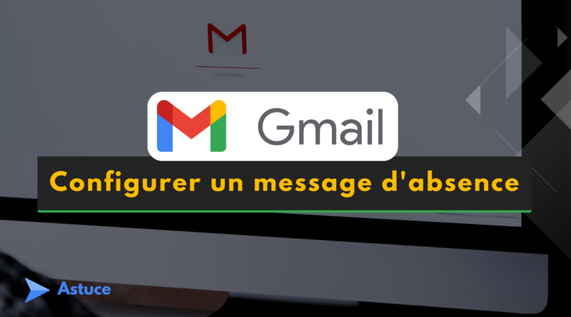 tutoriel Gmail configurer un message d'absence