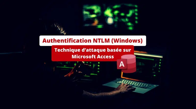 Authentification NTLM (Windows) - Technique d’attaque basée sur Microsoft Access