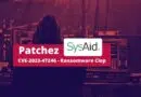Correctif SysAid - CVE-2023-47246 - Ransomware Clop