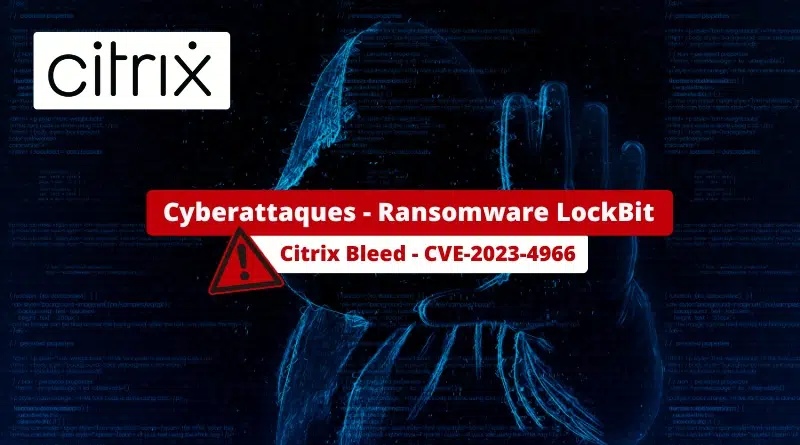Cyberattaques - Ransomware LockBit - Citrix Bleed - CVE-2023-4966