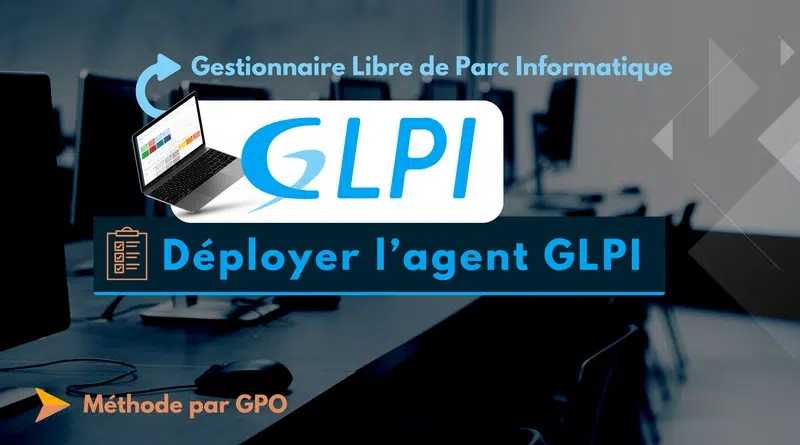 Déployer agent GLPI Windows par GPO sans script