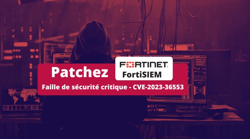 Fortinet FortiSIEM Faille de sécurité critique - CVE-2023-36553